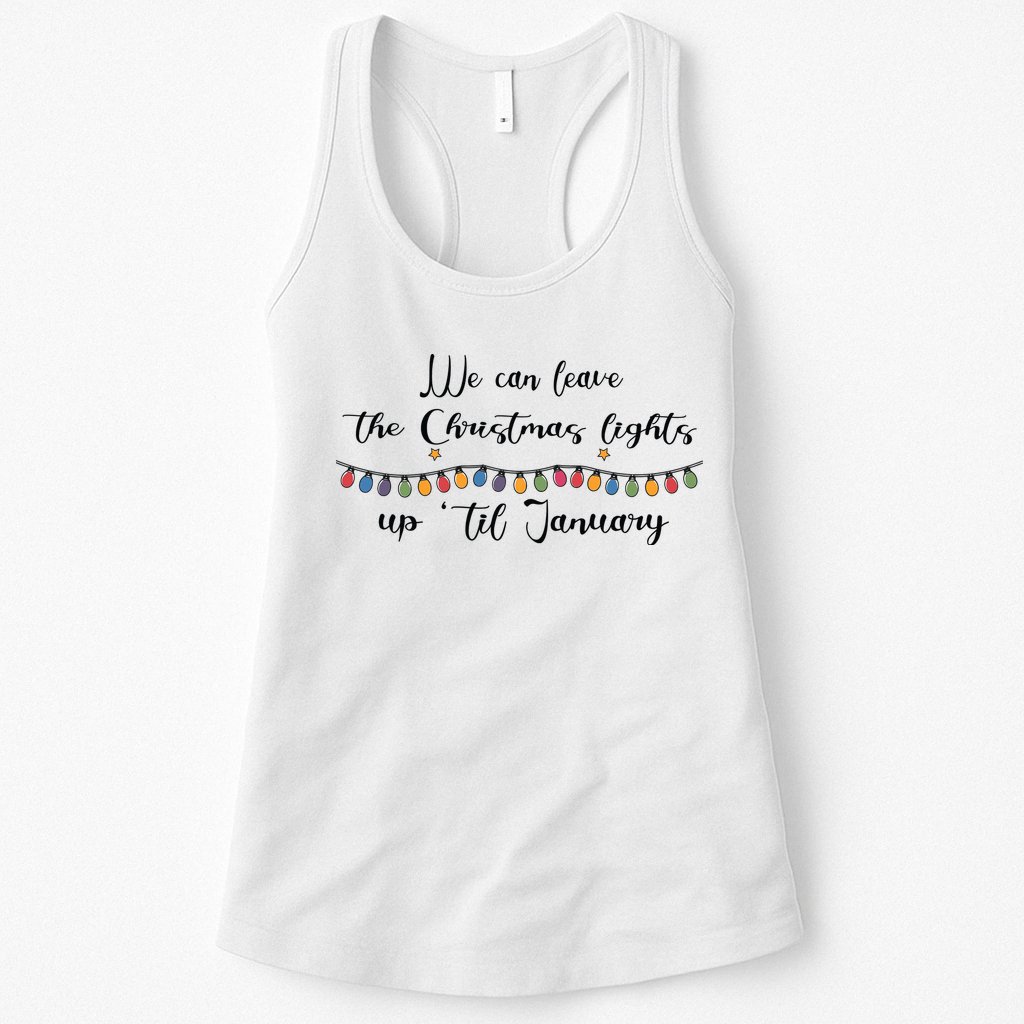 We Can Leave The Christmas Lights Until January Lovers Womens Tank Top