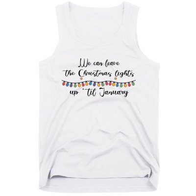We Can Leave The Christmas Lights Until January Lovers Tank Top