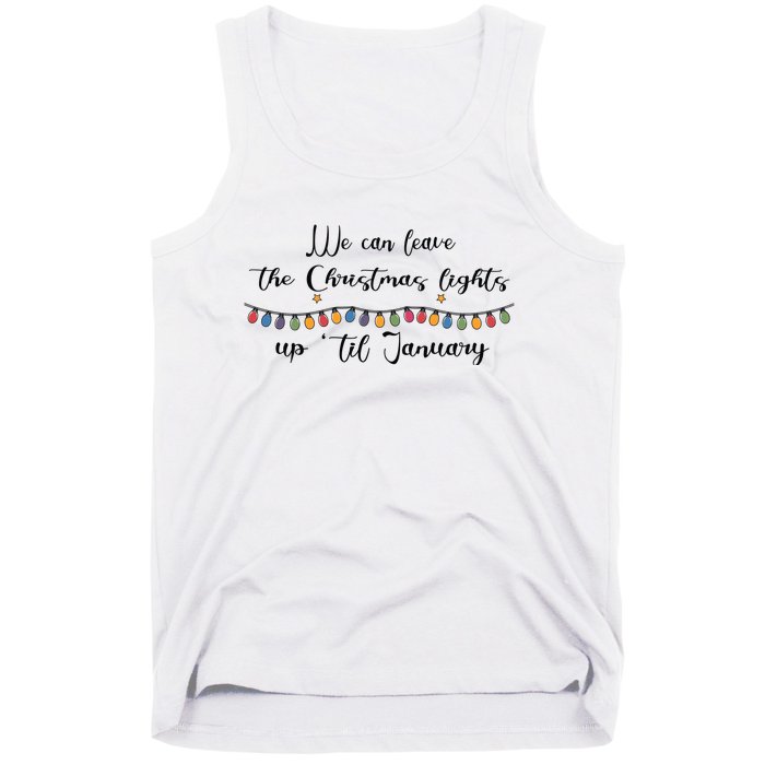 We Can Leave The Christmas Lights Until January Lovers Tank Top