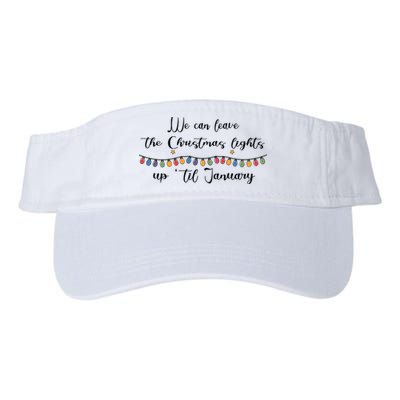 We Can Leave The Christmas Lights Until January Lovers Visor