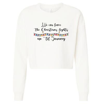 We Can Leave The Christmas Lights Until January Lovers Cropped Pullover Crew