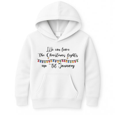 We Can Leave The Christmas Lights Until January Lovers Kids Hoodie