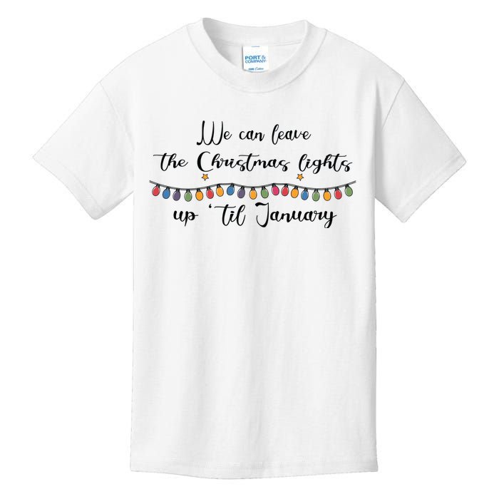 We Can Leave The Christmas Lights Until January Lovers Kids T-Shirt