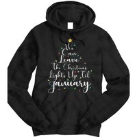 We Can Leave The Christmas Lights Up Til January Funny Xmas Tie Dye Hoodie