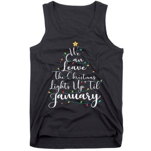 We Can Leave The Christmas Lights Up Til January Funny Xmas Tank Top