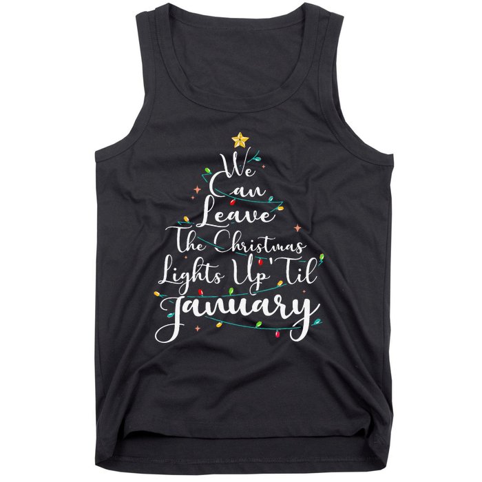 We Can Leave The Christmas Lights Up Til January Funny Xmas Tank Top