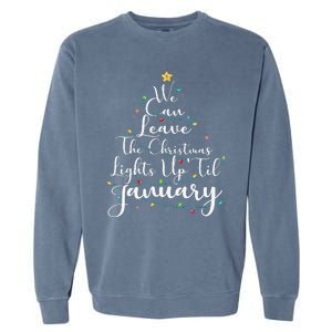 We Can Leave The Christmas Lights Up Til January Funny Xmas Garment-Dyed Sweatshirt