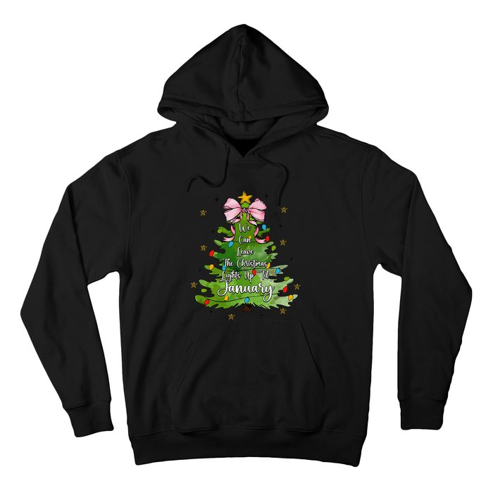 We Can Leave The Christmas Tree Up Til January Coquette Bow Hoodie