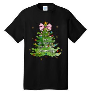 We Can Leave The Christmas Tree Up Til January Coquette Bow Tall T-Shirt