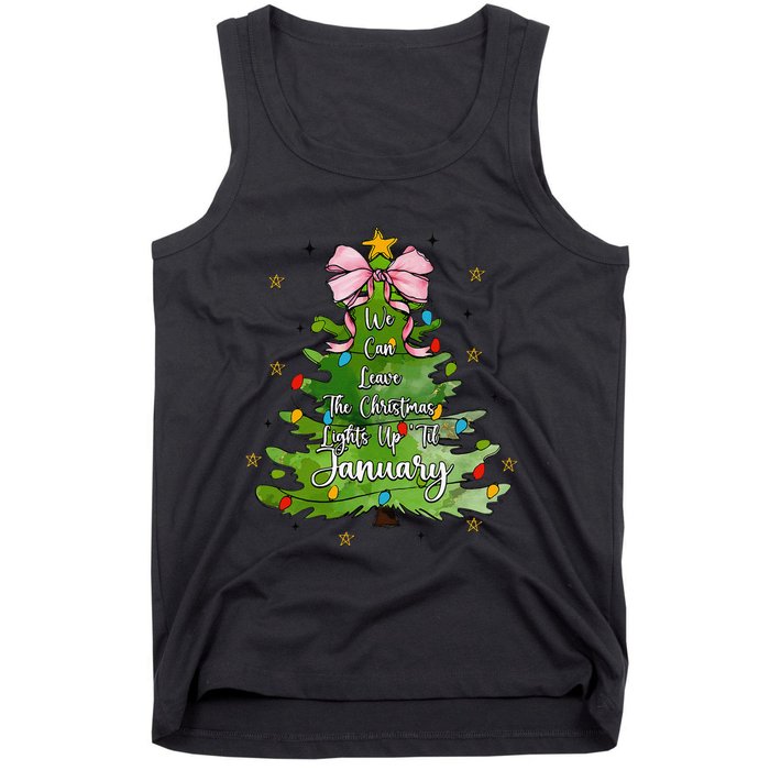 We Can Leave The Christmas Tree Up Til January Coquette Bow Tank Top