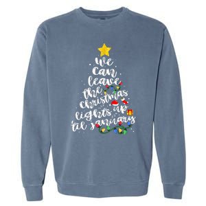 We Can Leave The Christmas Lights Up Til January Garment-Dyed Sweatshirt