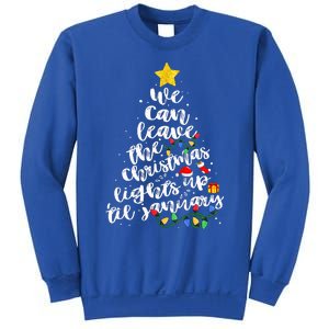 We Can Leave The Christmas Lights Up Til January Sweatshirt