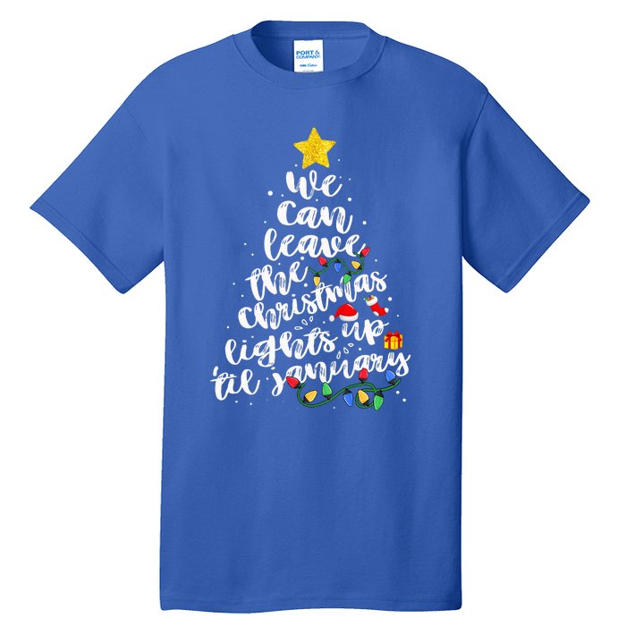 We Can Leave The Christmas Lights Up Til January Tall T-Shirt