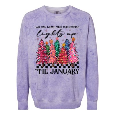 We Can Leave The Christmas Lights Up Til January Colorblast Crewneck Sweatshirt