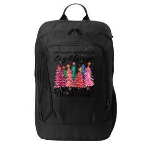 We Can Leave The Christmas Lights Up Til January City Backpack