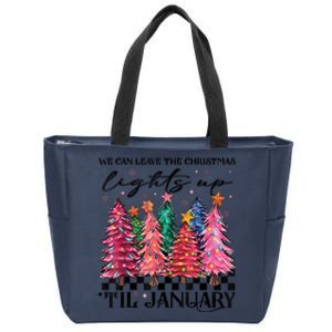 We Can Leave The Christmas Lights Up Til January Zip Tote Bag