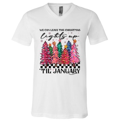 We Can Leave The Christmas Lights Up Til January V-Neck T-Shirt