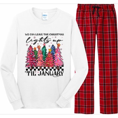 We Can Leave The Christmas Lights Up Til January Long Sleeve Pajama Set