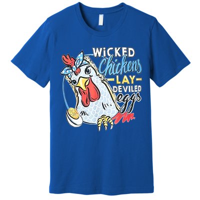 Wicked Chickens Lay Deviled Eggs Funny Chicken Lovers Premium T-Shirt