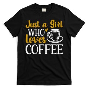 Womens Coffee Lovers Caffeine Just A Girl Who Loves Coffee T-Shirt