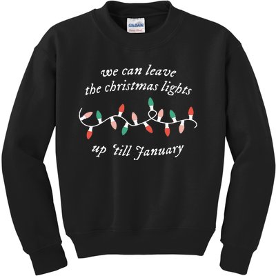 We Can Leave The Christmas Lights Up Til January Christmas Kids Sweatshirt