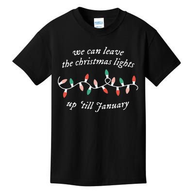 We Can Leave The Christmas Lights Up Til January Christmas Kids T-Shirt