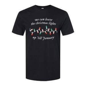 We Can Leave The Christmas Lights Up Til January Christmas Softstyle CVC T-Shirt