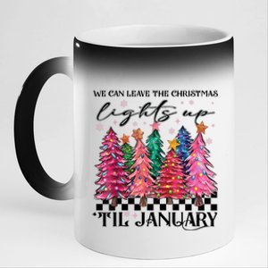 We Can Leave The Christmas Lights Up Til January 11oz Black Color Changing Mug