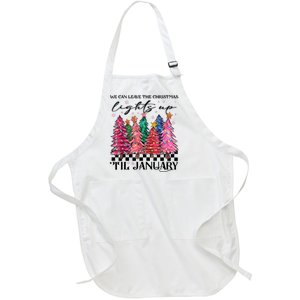 We Can Leave The Christmas Lights Up Til January Full-Length Apron With Pockets