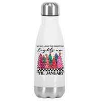 We Can Leave The Christmas Lights Up Til January Stainless Steel Insulated Water Bottle