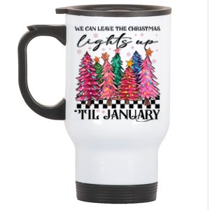 We Can Leave The Christmas Lights Up Til January Stainless Steel Travel Mug