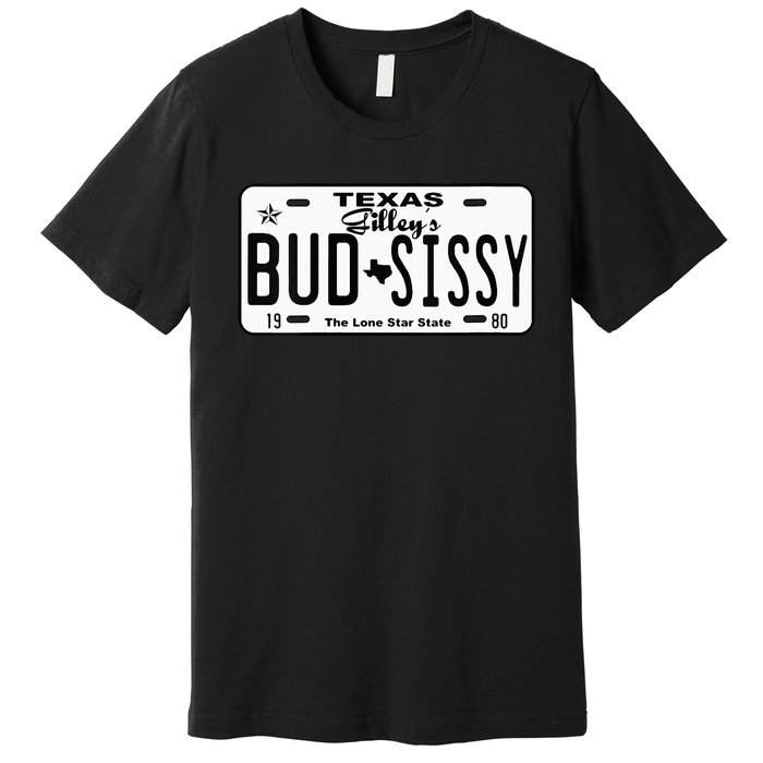 Wo Country Love Gilley's Bud N Sissy Texas Cowboy License Gift  Premium T-Shirt