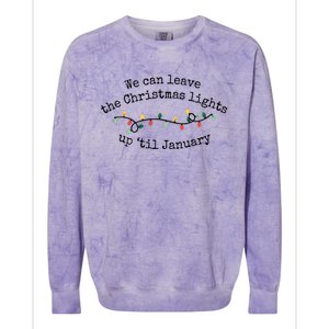 We Can Leave The Christmas Lights Up Til January Christmas Lights Colorblast Crewneck Sweatshirt