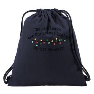 We Can Leave The Christmas Lights Up Til January Christmas Lights Drawstring Bag