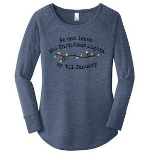 We Can Leave The Christmas Lights Up Til January Christmas Lights Women's Perfect Tri Tunic Long Sleeve Shirt