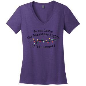 We Can Leave The Christmas Lights Up Til January Christmas Lights Women's V-Neck T-Shirt