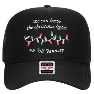 We Can Leave The Christmas Lights Up 'Til January Christmas High Crown Mesh Back Trucker Hat