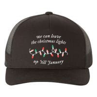 We Can Leave The Christmas Lights Up 'Til January Christmas Yupoong Adult 5-Panel Trucker Hat