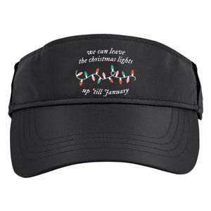 We Can Leave The Christmas Lights Up 'Til January Christmas Adult Drive Performance Visor