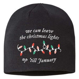 We Can Leave The Christmas Lights Up 'Til January Christmas Sustainable Beanie