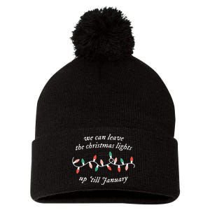 We Can Leave The Christmas Lights Up 'Til January Christmas Pom Pom 12in Knit Beanie