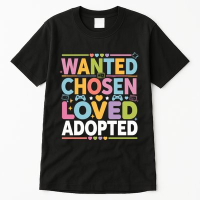 Wanted Chosen Loved Adopted Adoption Tall T-Shirt