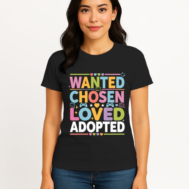 Wanted Chosen Loved Adopted Adoption Womens T-Shirt