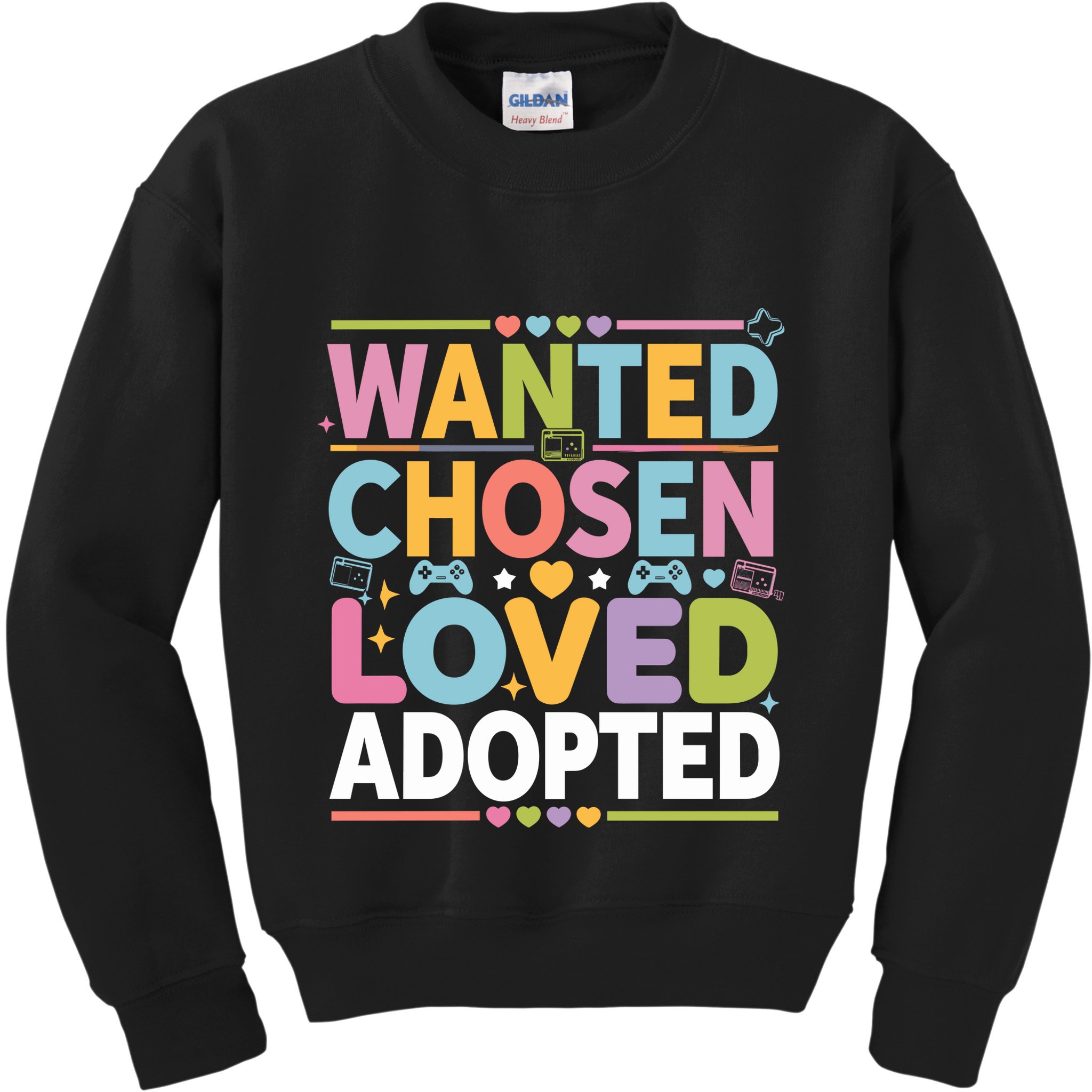Wanted Chosen Loved Adopted Adoption Kids Sweatshirt