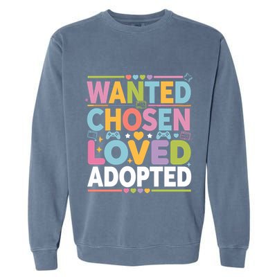 Wanted Chosen Loved Adopted Adoption Garment-Dyed Sweatshirt