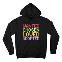 Wanted Chosen Loved Adopted Hoodie