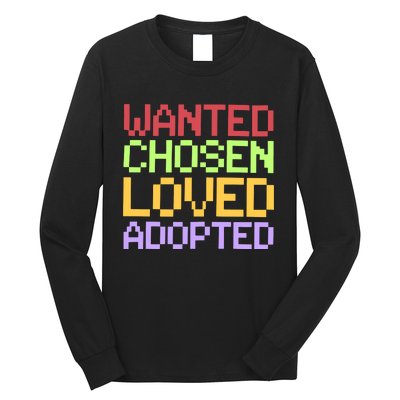 Wanted Chosen Loved Adopted Long Sleeve Shirt