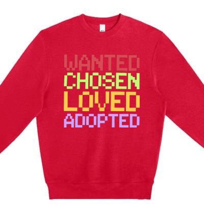 Wanted Chosen Loved Adopted Premium Crewneck Sweatshirt