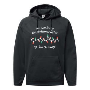 We Can Leave The Christmas Lights Up Til January Christmas Performance Fleece Hoodie