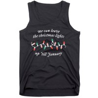 We Can Leave The Christmas Lights Up Til January Christmas Tank Top